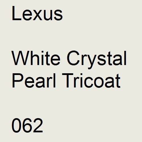 Lexus, White Crystal Pearl Tricoat, 062.